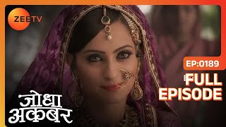 Jodha Akbar | Full Ep 188 | Maham Anga और Ruqaiya Begum चाहते है Jodha को Akbar से separate करना