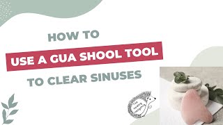 How to Use a Gua Sha Tool to Clear Sinuses