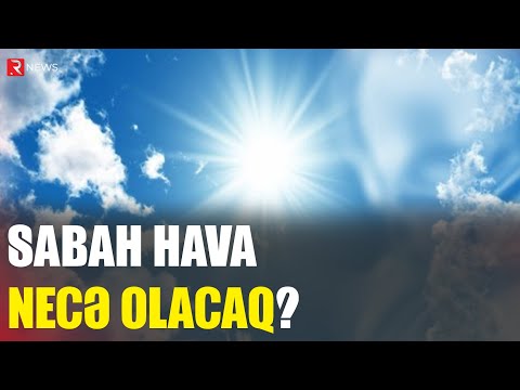 Sabah hava necə olacaq? - RTV