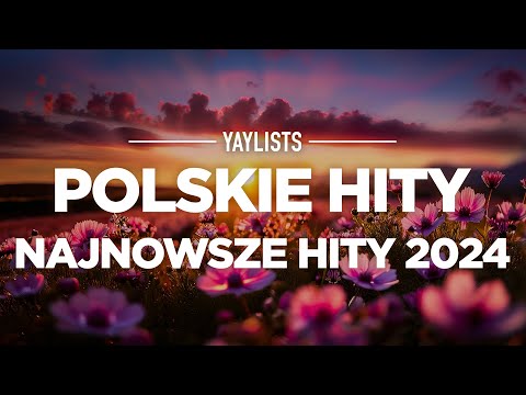 Polskie Hity 2024 ✨ Nowe Polskie Piosenki 2024 | Najnowsze Hity 2024