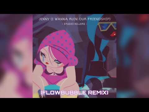 Studio Killers - Jenny (I Wanna Ruin Our Friendship) (Flowbubble Remix)