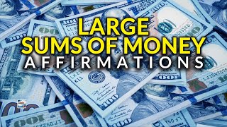 Large Sums Of Money Affirmations