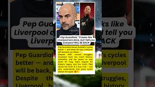 Pep’s Warning: Liverpool Will Rise Again #PepGuardiola #UKFootball #EuropeanFootball #Anfield #epl