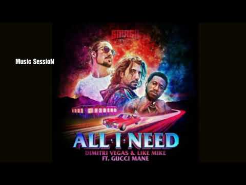 All I NEED - Dimitri Vegas and like mike ft Gucci Mane (preview)