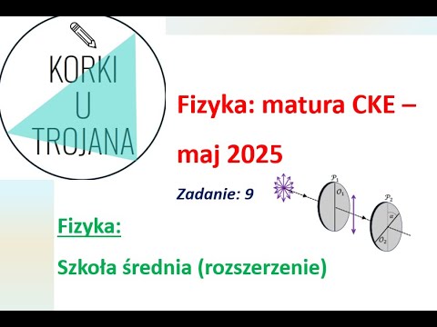 Fizyka - Matura (CKE maj2025): zadanie 9