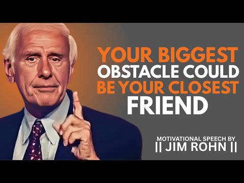 YOUR BIGGEST OBSTACLE COULD BE YOUR CLOSEST FRIEND || DAILY DOSE OF JIM ROHN