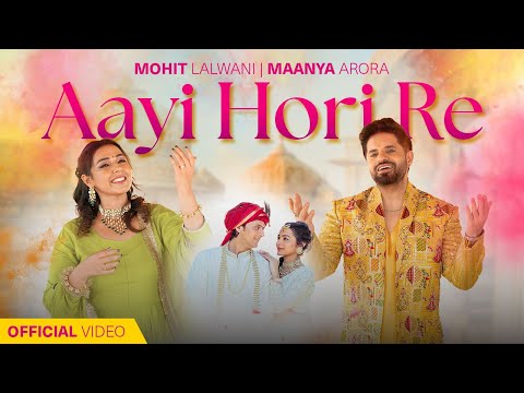 Aayi Hori Re | Mohit Lalwani | Maanya Arora | Holi Ke Geet | New Holi Special Song 2025