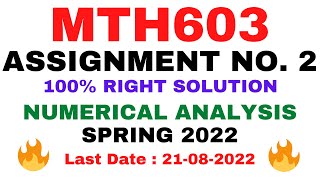 MTH603 ASSIGNMENT NO. 2 SPRING 2022 || 100% RIGHT SOLUTION || NUMERICAL ANALYSIS || BY VuTech