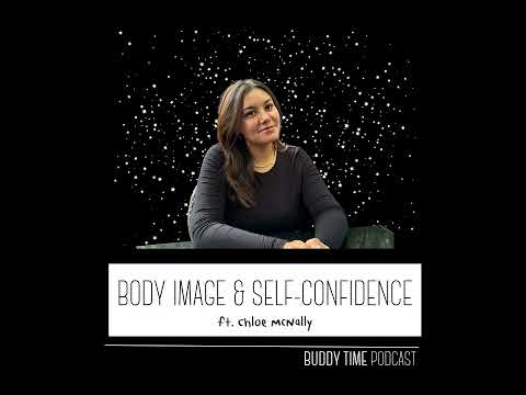 Body Image & Self-Confidence (ft. Chloe McNally)
