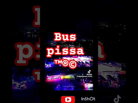 Bus pissa ™®©