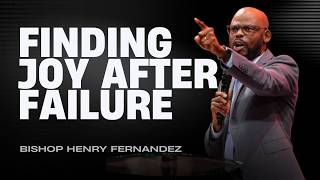 Finding Joy After Failure | Bishop Henry Fernandez