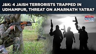 4 Jaish Terrorists Trapped By Forces In Udhampur: Pakistan Sponsored Threat On Amarnath Yatra?