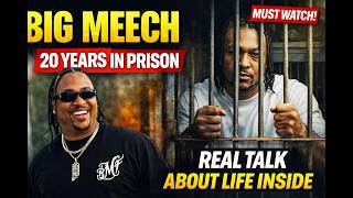 BIG MEECH 20 Years in Prison: Real Talk About Life Inside