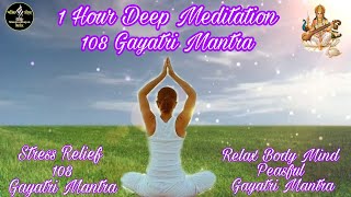 || Gayatri Mantra||Stress Relief Gayatri Mantra 1 Hour Meditation||Reduse Stress||Relax Mind Body||
