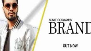 BRAND | SUMIT GOSWAMI | NEW HARYANVI SONG 2020 |