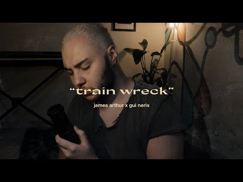 James Arthur - Train Wreck (Gui Neris Cover)