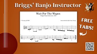 Wait For The Wagon – Briggs' Banjo Instructor (5-string banjo tabs)
