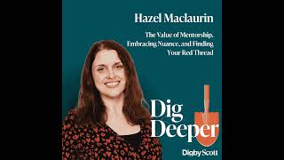 15. The Value of Mentorship, Embracing Nuance, and Finding Your Red Thread | Hazel Maclaurin