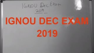 IGNOU DECEMBER EXAM 2019 | FULL INFORMATION