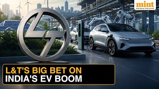 Can L&T End India's China Dependence? Engineering Giant Bets Big On EV Components | Explained