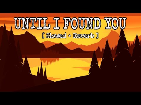 Until I Found You -(Slowed + Reverb) | Stephen Sanchez | ft. Em Beihold | Celestial Cypher