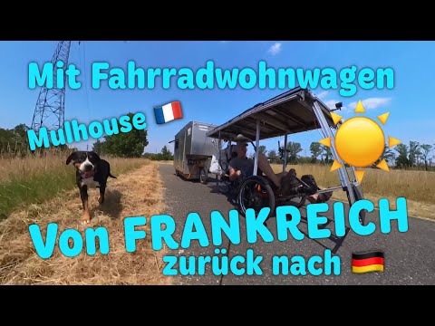 ‼️Nach 7 Monaten im Fahrradwohnwagen zurück von Frankreich nach Deutschland‼️Mulhouse Bicycle Camper