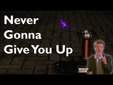 "Never Gonna Give You Up" played by Tesla Coil