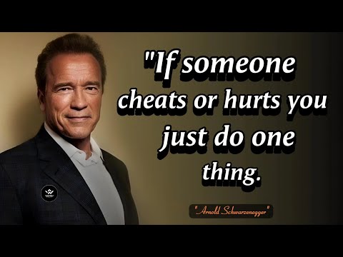 If someone cheats or hurts you, don't worry, just do one thing || Arnold Schwarzenegger Quotes