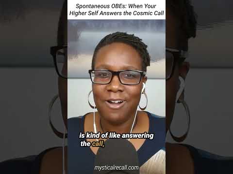 Spontaneous Out-of-Body Experiences Are Cosmic Invitations #outofbodyexperience #obe #higherself