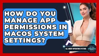 How Do You Manage App Permissions In macOS System Settings? - All About Operating Systems
