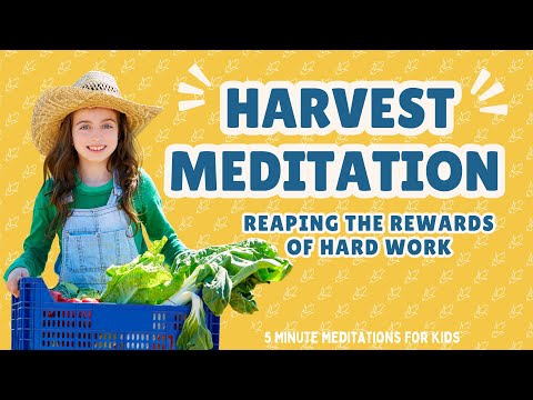 Harvest Meditation: Reaping the Rewards of Hard Work