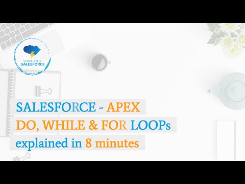 Salesforce - Apex - LOOP statements explained in 8 minutes | DO, WHILE,  FOR