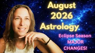 AUGUST 2026 Horoscope Predictions All signs - Eclipse Season! - MAJOR Changes