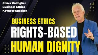 What Is Rights-Based Ethics and Why Does It Draw a Hard Line Around Human Dignity? Chuck Gallagher