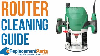 Power Tool Guides: Basic Router Cleaning and Maintenance | eReplacementParts.com