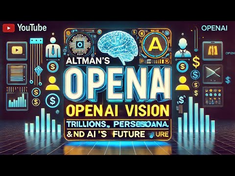 Altman's OpenAI Vision: Trillions, Persona, and AI's Future
