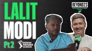 SPECIAL GUEST: LALIT MODI | "I broke every rule in the book that day” | All things IPL | PART 2 of 3