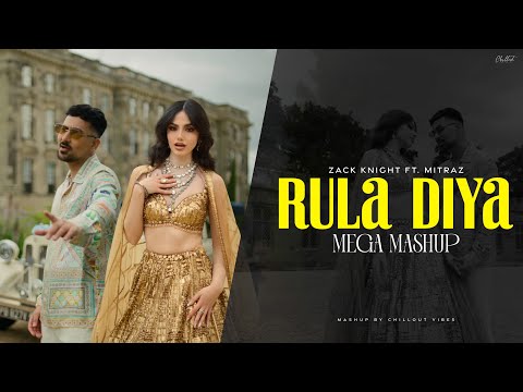Rula Diya Mashup - Heartbreak Chillout | Zack Knight Ft. Mitraz | Latest Chillout Mashups 2024