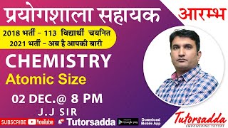 Lab Assistant || CHEMISTRY || Atomic  Size || part -  1   || BY  J.J. SIR