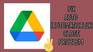 Fix Google Drive App Auto(Automatically) Close Problem|| TECH SOLUTIONS BAR
