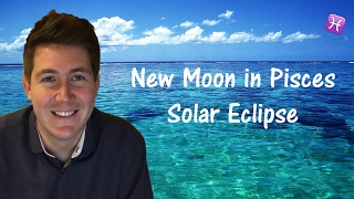 Solar Eclipse New Moon in Pisces February 26, 2017 | Gregory Scott Astrology