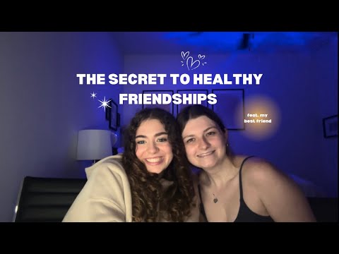 The Secret to Healthy Friendships (feat. my best friend)