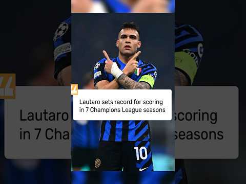 Lautaro sets record for scoring in 7 Champions League seasons#football#soccer#new