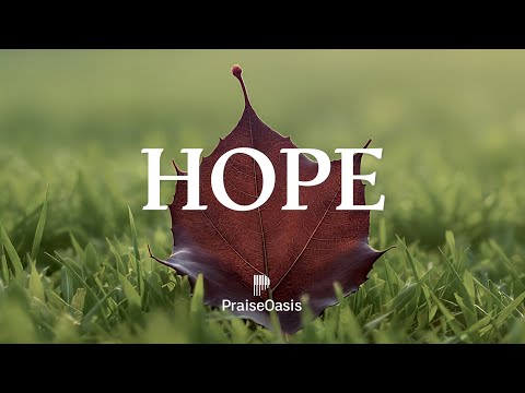 🌿 HOPE In Silence | Instrumental Piano Soaking Worship | Music to pray, meditate and relax.