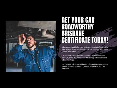 Get Your Mobile Roadworthy Brisbane Certificate Hassle-Free with Astute Automotive