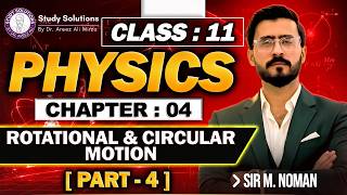 11th PHYSICS | CHAP 4 | PART 4| ROTATIONAL & CIRCULAR MOTION  STUDY SOLUTIONS BY DR AREEZ