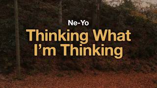 Ne-Yo –  Thinking What I’m Thinking (Lyrics)