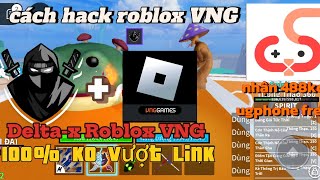 Cách hack Delta-x roblox VNG mới nhất-Fix cập nhập-Cách nhận free 488kc ug phone miễn phí.