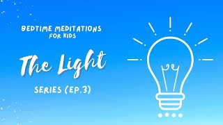 Bedtime & Sleep Meditation for Kids | The Light Series (Ep. 3) | Bedtime Prayer & Affirmation