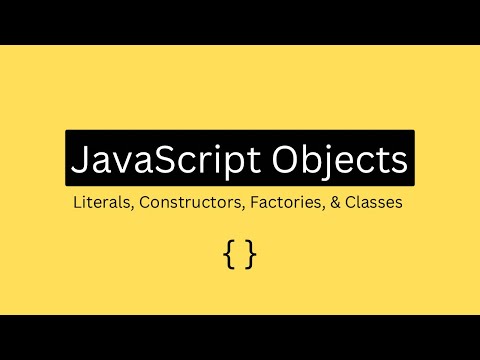 JavaScript Objects | Literals, Object Constructors, Factory Functions, & Classes